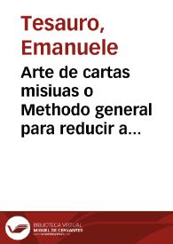 Arte de cartas misiuas o Methodo general para reducir al papel quantas materias pida el politico comercio / que escriuio en toscano ... D. Manuel Thesauro ... y traduce en español D. Marcelo Migliauaca ... | Biblioteca Virtual Miguel de Cervantes