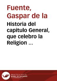 Historia del capitulo General, que celebro la Religion Serafica en la Imperial Toledo este año de 1633 y Accion de gracias de la Religion â Dios N.S. ...  por Fray Gaspar de la Fuente ... | Biblioteca Virtual Miguel de Cervantes