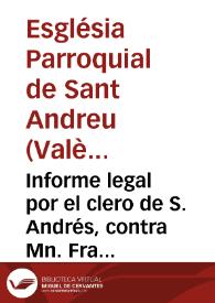 Informe legal por el clero de S. Andrés, contra Mn. Francisco Navarro, Presbitero, en cierto nombre de Dueño Directo, sobre que se desestime la pretension de quindenio sucitada por èste, en fuerza de una venta à carta de gracia | Biblioteca Virtual Miguel de Cervantes