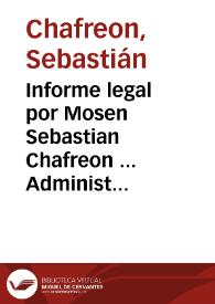 Informe legal por Mosen Sebastian Chafreon ... Administrador de la Obra pia fundada por Lorenzo Geronimo Ridaura. Contra el Convento, y religiosos de Nuestra Señora del Puig, de la Militar, y Sagrada Orden Mercenaria. Sobre que en revista se declare en exclusion de los Quindenios | Biblioteca Virtual Miguel de Cervantes