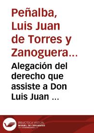 Alegación del derecho que assiste a Don Luis Juan de Torres y Zanoguera, Curador de Don Carlos Juan de Torres, Conde de Peñalva su hermano. En la causa que en dicho nombre sigue contra el Administrador de la Administracion dexada por Doña Mariana Zanoguera. Sobre el dominio util de las carnicerias de Pescadores de esta Ciudad | Biblioteca Virtual Miguel de Cervantes