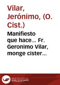 Manifiesto que hace... Fr. Geronimo Vilar, monge cisterciense, Presidente mayor de la Real Casa de S. Vicente de la Roqueta ... y Mayoral de las Poblaciones de Quart, y Aldaya, de los Reales Privilegios, y Titulos que estàn por su orden segun se citan, en justificacion del dominio mayor, y directo que tiene el Real Monasterio de Nuestra Señora de Poblet ... en todas las casas, y tierras de dichas Poblaciones, y su termino general. Para hacer evidente la injusta repugnancia de algunos vasallos emphiteutas de Aldaya, que han hecho cuerpo, à cabrevar sus respectivas emphiteusis | Biblioteca Virtual Miguel de Cervantes