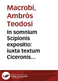 In somnium Scipionis expositio : iuxta textum Ciceronis ; Saturnalia | Biblioteca Virtual Miguel de Cervantes