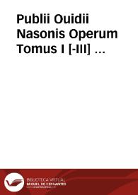 Publii Ouidii Nasonis Operum Tomus I [-III] ... / Nicolaus Heinsius D.F. infinitis locis castigavit ad fidem scriptorum exemplarium | Biblioteca Virtual Miguel de Cervantes