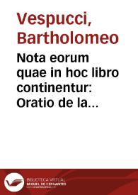 Nota eorum quae in hoc libro continentur : Oratio de laudibus astrologiae / habita a Bartholomeo Vespucio ... in almo Patauio Gymnasio anno Mdvi. Textus sphaerae Ioannis de Sacro Busto. Expositio sphaerae ... Frãcisci Capuani ... Anotatiões nõnullae eiusdê Bartholome Vespucii hic ide itersertae. Iacobi Fabri Stapulensis commentarii in eandem sphaerã ... Petri de Aliaco ... eandem quaestiones subtilissimae numero xiiii ... Roberti Linconiêsis sphaerae cõpendiû. Disputationes Ioãnis de Regio Monte cõtra cremonensia deliramêta. Theoricarum nouarum textus cû expositione eiusdem Francisci Capuani omnia nuper diligentia summa emendata | Biblioteca Virtual Miguel de Cervantes