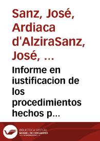 Informe en iustificacion de los procedimientos hechos por Don Ioseph Sanz, arcediano de Alzira , ... Comisario Apostolico : en la causa de privacion del Priorato de San Miguel de los Reyes : contra los Padres visitadores del dicho Real Monasterio, el Padre Maestro Fray Agustin de Madrid, el Padre Fray Ildefonso de la Trinidad, y el Padre Maestro Ioseph Pastor, asserto Prior de dicho Monasterio / [Iuan Brauo y Deluado] | Biblioteca Virtual Miguel de Cervantes