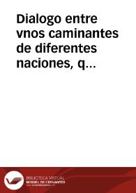 Dialogo entre vnos caminantes de diferentes naciones, que vna noche aportaron juntos a vna venta del Reyno de Valencia, yendo por su deuocion a visitar la sepultura del sieruo de Dios mossen Francisco Geronimo Simon | Biblioteca Virtual Miguel de Cervantes