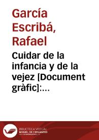 Cuidar de la infancia y de la vejez : es obra revolucionaria / García Escribá, S.U.P.L. Sección Bellas Artes C.N.T. A.I.T. | Biblioteca Virtual Miguel de Cervantes