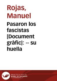 Pasaron los fascistas : -- su huella / MRojas | Biblioteca Virtual Miguel de Cervantes