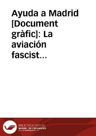 Ayuda a Madrid : La aviación fascista pasa sobre la capital de la República : ¿Haces tú algo para evitar esto? | Biblioteca Virtual Miguel de Cervantes