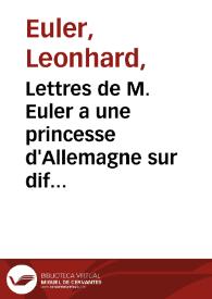 Lettres de M. Euler a une princesse d'Allemagne sur différentes questions de physique et de philosopie. | Biblioteca Virtual Miguel de Cervantes