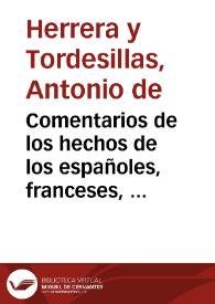 Comentarios de los hechos de los españoles, franceses, y venecianos en Italia, y de otras Republicas, potentados, principes, y capitanes famosos italianos : desde el año de 1281 hasta el de 1559 / por Antonio de Herrera ... | Biblioteca Virtual Miguel de Cervantes