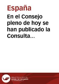 En el Consejo pleno de hoy se han publicado la Consulta de la Junta Suprema de Gobierno, el Decreto del Serenísimo Señor Gran Duque de Berg ... y la proclama que siguen: Consulta de la Suprema Junta de Gobierno, compuesta de los señores siguientes ... Serenisimo señor. "La Junta Suprema de Gobierno ... se ha enterado con dolor ... de los movimientos suscitados en algunas Provincias por los enemigos de la tranquilidad pública ... Decreto de S.A.I. Y R. "condescendiendo con los deseos de la Junta de Gobierno ... La Junta Suprema de Gobierno, compuesta en el dia de los Primeros Magistrados de la Nacion, os habla para desvanecer los errores que la malignidad y la ignorancia ... quedando la España ... empobrecida por los vicios y desórdenes de su Gobierno ... Madrid 3 de Junio de 1808 ... | Biblioteca Virtual Miguel de Cervantes