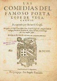 Las comedias del famoso poeta Lope de Vega Carpio / recopiladas por Bernardo Grassa | Biblioteca Virtual Miguel de Cervantes