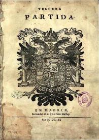 Las siete Partidas del Sabio Rey Don Alonso el Nono: nuevamente glosados [3º y 4º partida] / por Gregorio Lopez ...; con su Repertorio muy copioso, assi del Texto como de la glossa | Biblioteca Virtual Miguel de Cervantes