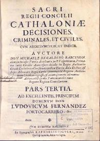 Sacri regii criminalis concilii Cathaloniae decisiones: cvm annotatiuncvlis post opvs animadversis et regijs decisionibus inter excudendam prolatis ... Pars tertia / avctore don Michaele de Calderò | Biblioteca Virtual Miguel de Cervantes