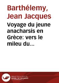 Voyage du jeune anacharsis en Grèce: vers le mileu du quatrième siècle avant l'ère vulgaire / par J.J. Barthélemy | Biblioteca Virtual Miguel de Cervantes