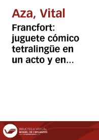 Francfort: juguete cómico tetralingüe en un acto y en prosa original / Vital Aza | Biblioteca Virtual Miguel de Cervantes