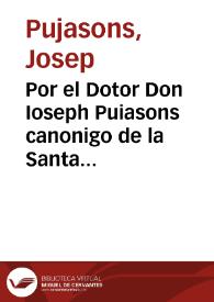 Por el Dotor Don Ioseph Puiasons canonigo de la Santa Iglesia de Valencia, y Vicario General Sede vacante. Con el Canonigo, y Arcediano Don Ioseph Sanz / [Victoriano de Balda] | Biblioteca Virtual Miguel de Cervantes