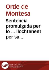 Sentencia promulgada per lo ... llochtenent per sa Magestat en la religio de Montesa, en lo Regne de Valencia. A consell del noble Don Diego de Scals y Salzedo ... a favor del ... Duch de Gandia ... hereu del illustre Don Joachim Carròs y Centelles quondam Marquès de Quirra. Contra Gaspar Basset, que se intitula Centelles. En la causa de pretesos aliments, que lo dit Gaspar Bassèt demanà al dit quondam Illustre Marquès, suposantse son fill spureo ... | Biblioteca Virtual Miguel de Cervantes