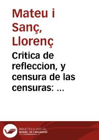 Critica de refleccion, y censura de las censuras : Fantasia apologetica y moral / escrita por el dotor Sancho Terzon, y Muela ...; al ... señor Don Fernando de Aragon y Moncada ... | Biblioteca Virtual Miguel de Cervantes