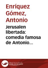 Jerusalen libertada:  comedia famosa de Antonio Henriquez Gomez | Biblioteca Virtual Miguel de Cervantes