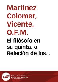 El filósofo en su quinta, o Relación de los principales hechos acontecidos desde la caída de Godoy hasta el ataque de Valencia / [Vicente Martínez Colomer] | Biblioteca Virtual Miguel de Cervantes