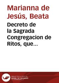 Decreto de la Sagrada Congregacion de Ritos, que aprueba dos milagros para la beatificacion de la V. Sierva de Dios Maria Ana de Jesus, mercenaria descalza | Biblioteca Virtual Miguel de Cervantes