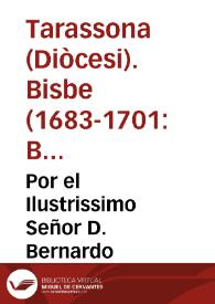 Por el Ilustrissimo Señor D. Bernardo Matheo Sanchez del Castellar ... Obispo de Tarazona con el Abad del Real Monasterio de Fitero, de la Orden de San Bernardo : sobre el vso del pectoral en la Diocesi del Señor Obispo | Biblioteca Virtual Miguel de Cervantes