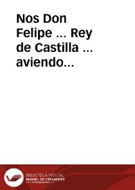 Nos Don Felipe ... Rey de Castilla ... aviendo entendido los grandes daños, y fraudes, que se ... hazen en ... Reyno de Valencia ... en sacar seda ... sin pagar los ... derechos ... ordenamos que toda la seda que se cogerà, assi dentro de la ciudad de Valencia como en su termino ... se aya de torcer dentro de la ... ciudad, y ... queden prohibidos ... meter ... sedas ... estrangeras ... | Biblioteca Virtual Miguel de Cervantes