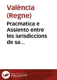 Pracmatica e Assiento entre les iurisdiccions de sa Magest., com a Rey, e com a Mestre de Montesa | Biblioteca Virtual Miguel de Cervantes