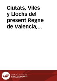 Ciutats, Viles y Llochs del present Regne de Valencia, en les quals conforme los Capitols decretats per sa Magestat acerca lo nou dret del vi, se ha de pagar a raho de vint sous per seixantena [De dotze sous per seixantena. De setza sous per cascuna seixantena, ò per cada seixanta canters de vi] | Biblioteca Virtual Miguel de Cervantes