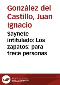 Saynete intitulado : Los zapatos : para trece personas | Biblioteca Virtual Miguel de Cervantes