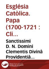 Sanctissimi D. N. Domini Clementis Divinâ Providentiâ Papae XI Praeceptum super omnimoda, absoluta, integra, & inviolabili observatione eorum, quae aliàs à Sanctitate Sua in Causa Rituum, seù Ceremoniarum Sinensium decreta fuerunt ... | Biblioteca Virtual Miguel de Cervantes