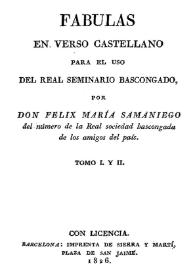 Fábulas en verso castellano para el uso del Real Seminario Bascongado. Tomo I y II / por Don Félix María Samaniego | Biblioteca Virtual Miguel de Cervantes