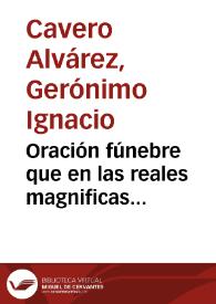 Oración fúnebre que en las reales magnificas exequias...y muy leal ciudad de Cádiz dedicó ... memoria Fernando VI / Geronymo Ignacio Cavero Alvarez | Biblioteca Virtual Miguel de Cervantes