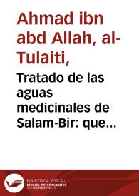 Tratado de las aguas medicinales de Salam-Bir : que comunmente llaman de Sacedon / escrito en lengua arabe, por Agmer-Ben-Ab-Dala ... en el año de mil cinquenta y quatro traducido al idioma castellano, e ilustrado con varias notas ... por... Mariano Pizzi y Frangeschi ... | Biblioteca Virtual Miguel de Cervantes