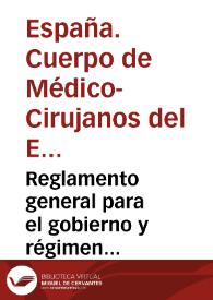 Reglamento general para el gobierno y régimen facultativo del cuerpo de médico-cirujanos del ejército | Biblioteca Virtual Miguel de Cervantes