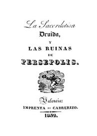 La Sacerdotisa druida ; y Las ruinas de Persépolis / [libro traducido del latín e ilustrado con varias notas por Gregorio Pérez de Miranda] | Biblioteca Virtual Miguel de Cervantes