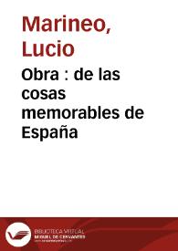 Obra : de las cosas memorables de España / compuesta por Lucio Marineo Siculo, coronista de sus maiestades | Biblioteca Virtual Miguel de Cervantes