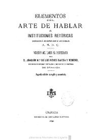 Elementos de arte de hablar o instituciones retóricas : acomodadas a los nuevos usos de las escuelas / [P. Jesuita, Dominique de Colonia]; A.M.D.G.; versión del latín al castellano por Joaquin Mª de los Reyes García y Romero | Biblioteca Virtual Miguel de Cervantes