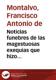 Noticias funebres de las magestuosas exequias que hizo la felicissima ciudad de Palermo ... en la muerte de Maria Luysa de Borbon ... que escribia ... Fr. Francisco de Montalbo, de la ... religion de S. Geronimo ... | Biblioteca Virtual Miguel de Cervantes