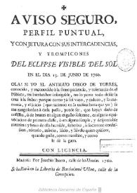 Aviso seguro, perfil puntual y conjetura con sus intercadencias, y trompicones del eclipse visible del sol en el dia 13 de junio de 1750 / si yo el antiguo Diego de Torres ... | Biblioteca Virtual Miguel de Cervantes