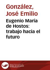 Eugenio María de Hostos: trabajo hacia el futuro | Biblioteca Virtual Miguel de Cervantes