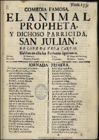 Comedia famosa, El animal propheta, y dichoso parricida, San Julian / de Lope de Vega Carpio | Biblioteca Virtual Miguel de Cervantes