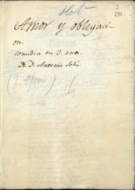 Amor y obligación : comedia famosa en tres actos. Inc.: Tu amiga soy (h. 1)... Exp.: el amor y obligación (h. 41) / de Antonio de Solís | Biblioteca Virtual Miguel de Cervantes