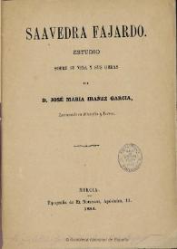 Saavedra Fajardo : estudio sobre su vida y sus obras / José María Ibáñez García | Biblioteca Virtual Miguel de Cervantes