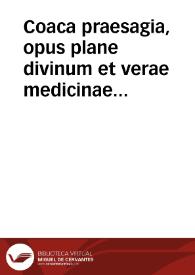 Coaca praesagia, opus plane divinum et verae medicinae tamquam thesaurus / cum interpretatione et commentariis Jacobi Hollerii Stempani... | Biblioteca Virtual Miguel de Cervantes