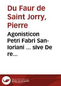 Agonisticon Petri Fabri San-Ioriani ... sive De re athletica ludisque veterum gymnicis, musicis, atque circensibus spicilegiorum tractatus, tribus libris comprehensi... | Biblioteca Virtual Miguel de Cervantes