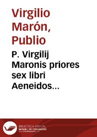 P. Virgilij Maronis priores sex libri Aeneidos argumentis, explicationibus, notis illustrati / auctore Ioanne Ludouico de la Cerda Toletano...; [tomus primus] | Biblioteca Virtual Miguel de Cervantes